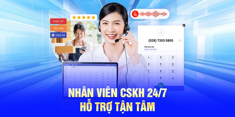 Nhân viên CSKH 24/7 - hỗ trợ tận tâm