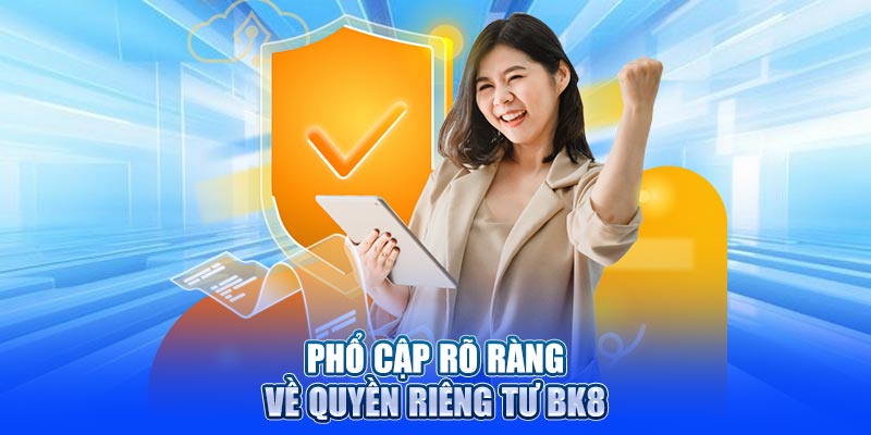 Phổ cập rõ ràng về quyền riêng tư BK8