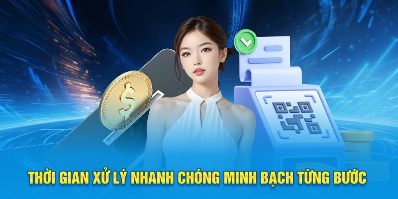 Thời gian xử lý nhanh nhất minh bạch từng bước